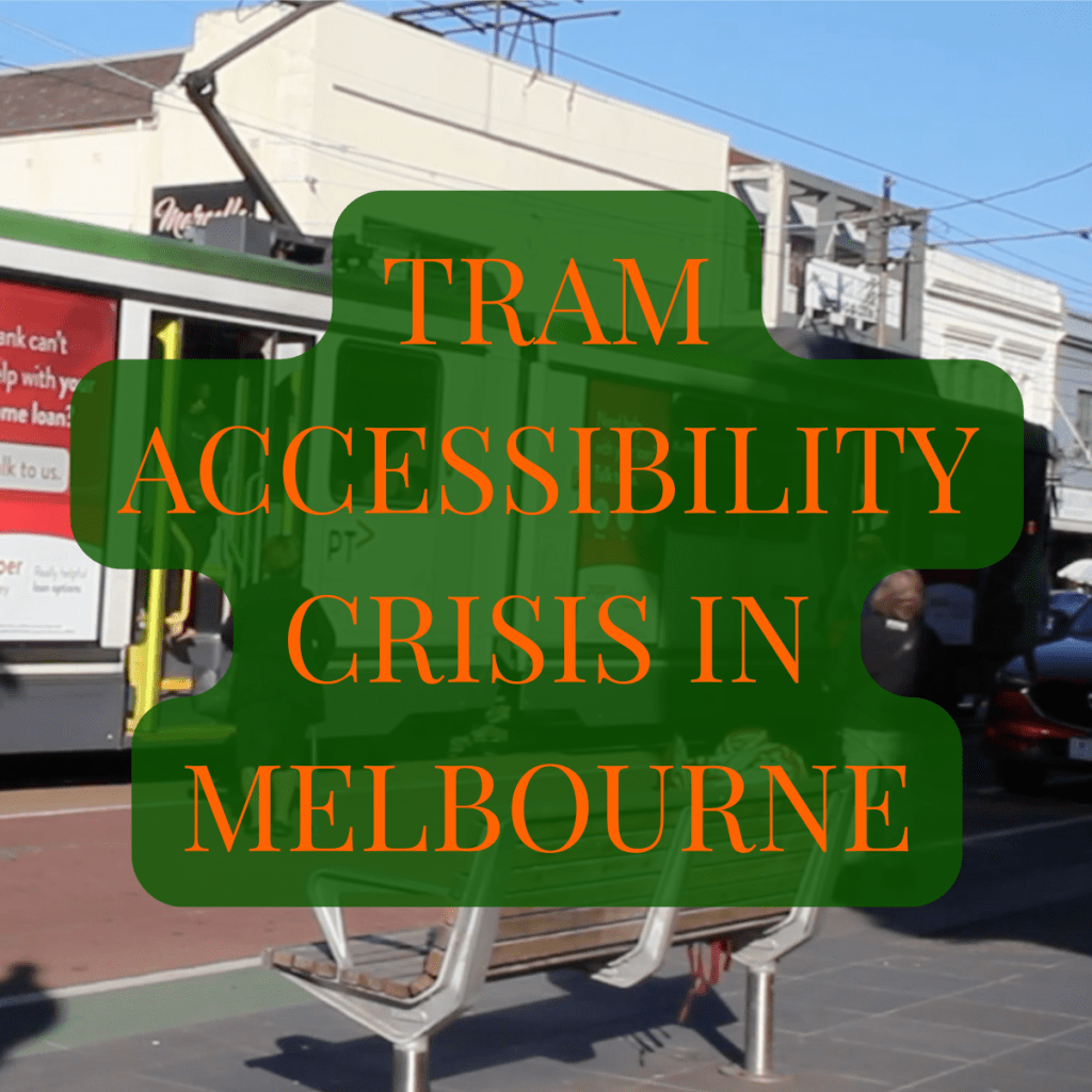 Melbourne’s Tram Accessibility&nbsp;Crisis